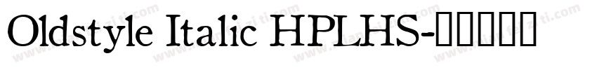 Oldstyle Italic HPLHS字体转换